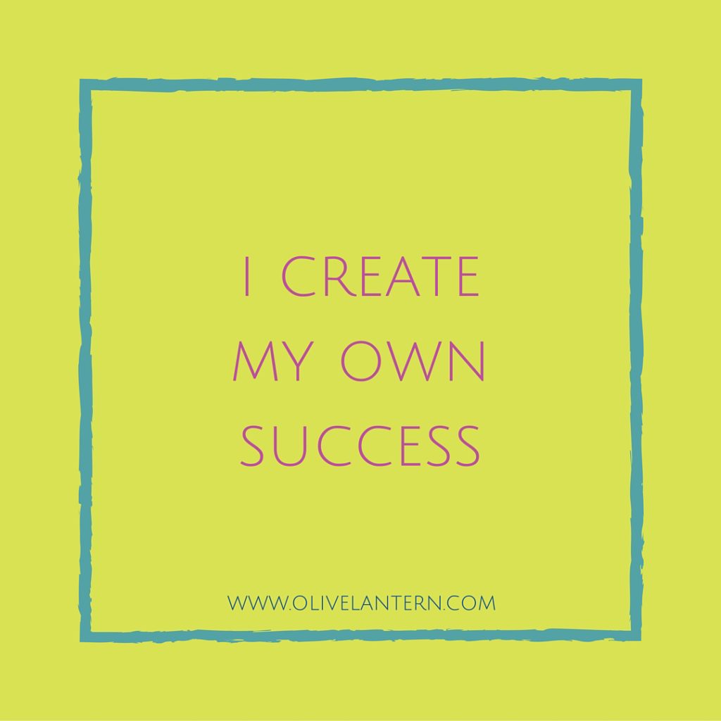 I create my own success