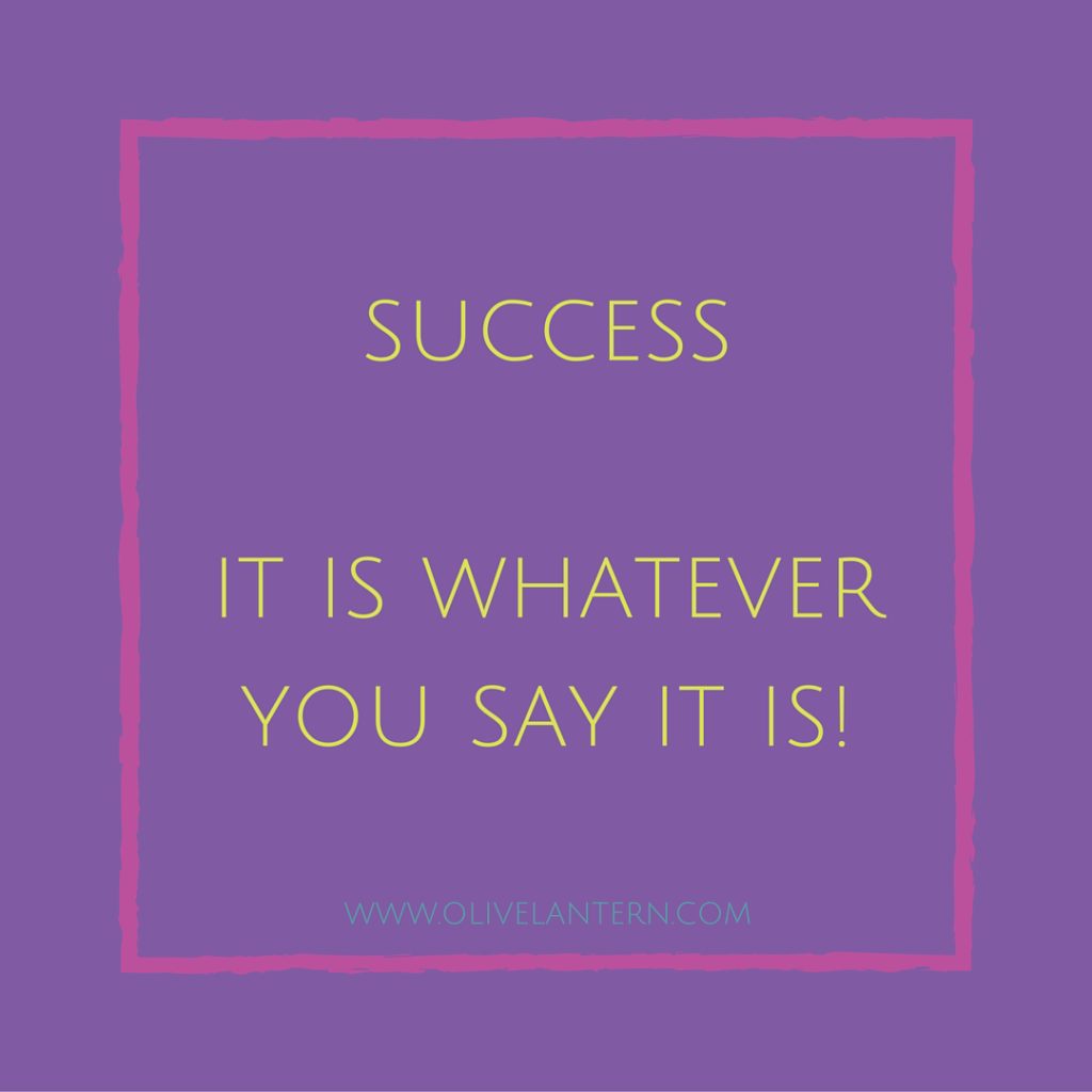 Success is whatever you say it is